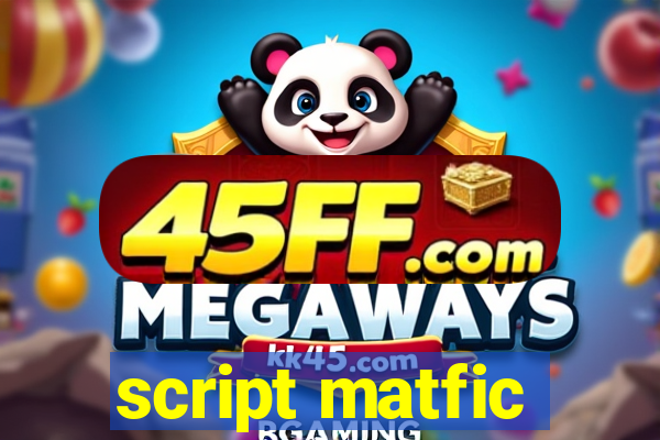 script matfic